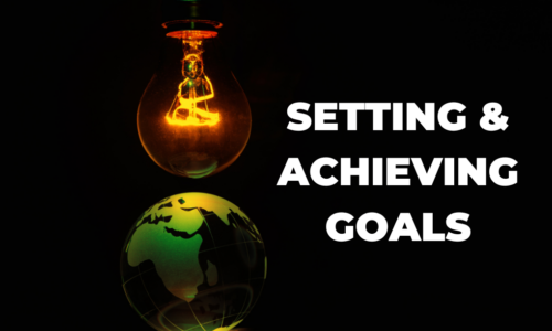 SETTING AND ACHIEVING GOALS